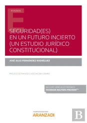 Seguridad(Es) En Un Futuro Incierto (Un Estudio Jurídico Constitucional) (Papel + E-Book)