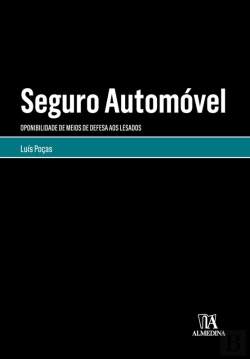 Bertrand.pt - Seguro Automóvel - Oponibilidade De Meios De Defesa Aos Lesados