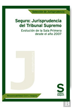 Bertrand.pt - Seguro: Jurisprudencia Del Tribunal Supremo. Evolución De La Sala Primera Desde El Año 2007