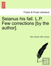 Seianus His Fall. L.P. Few Corrections (