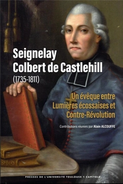 Bertrand.pt - Seignelay Colbert De Castlehill (1735-1811) - Un Eveque Entre Lumieres Ecossaises Et Contre-Revoluti