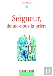 Seigneur, Donne-Nous La Prière