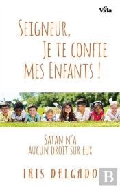 Seigneur, Je Te Confie Mes Enfants ; Satan N'A Aucun Droit Sur Eux