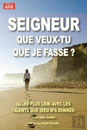 Seigneur Que Veux-Tu Que Je Fasse ?