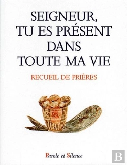 Bertrand.pt - Seigneur, Tu Es Présent Dans Toute Ma Vie ; Recueil De Prieres