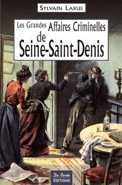 Bertrand.pt - Seine-Saint-Denis, Grandes Affaires Criminelles