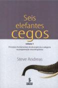 Seis Elefantes Cegos - Volume 1