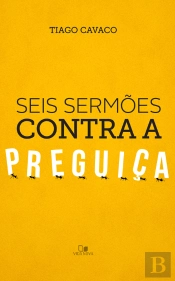 Seis Sermões Contra A Preguiça