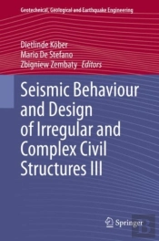 Seismic Behaviour And Design Of Irregular And Complex Civil Structures Iii