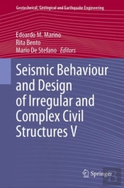 Seismic Behaviour And Design Of Irregular And Complex Civil Structures V