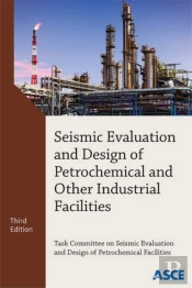 Seismic Evaluation And Design Of Petrochemical And Other Industrial Facilities