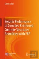 Seismic Performance Of Corroded Reinforced Concrete Structures Retrofitted With Frp