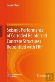 Seismic Performance Of Corroded Reinforced Concrete Structures Retrofitted With Frp