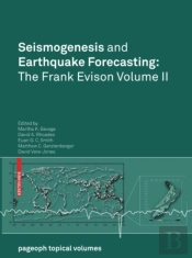 Seismogenesis And Earthquake Forecasting: The Frank Evison Volume Ii