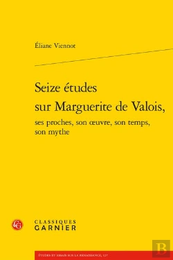 Bertrand.pt - Seize Etudes Sur Marguerite De Valois, Ses Proches, Son Oeuvre, Son Temps, Son M