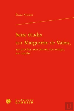 Bertrand.pt - Seize Etudes Sur Marguerite De Valois, Ses Proches, Son Oeuvre, Son Temps, Son M