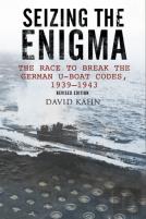 Seizing The Enigma: The Race To Break The German U-Boat Codes, 1933-1945