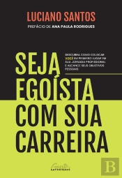 Seja Egoísta Com Sua Carreira
