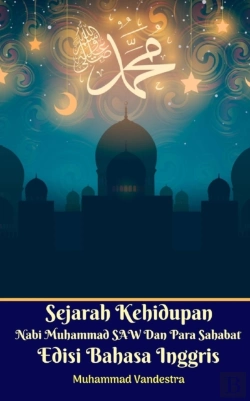 Bertrand.pt - Sejarah Kehidupan Nabi Muhammad Saw Dan Para Sahabat Edisi Bahasa Inggris