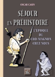 Séjour En Préhistoire ; L'Époque De Cro-Magnon Chez-Nous