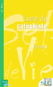 Sel De Vie : Sel De Vie - 11/13 Ans - Catéchiste  Tome 3
