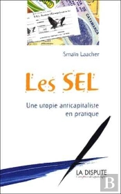 Sel (Les) : Ne Utopie Anticapitaliste En Pratique