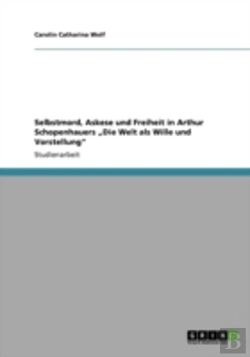 Bertrand.pt - Selbstmord, Askese Und Freiheit In Arthur Schopenhauers Aã¢Â€Šâ¬Zdie Welt Als Wille Und Vorstellungaã¢Â€Šâ¬Ã…Â€Œ