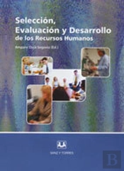 Seleccion, Evaluacion Y Desarrollo De Los Recursos Humanos