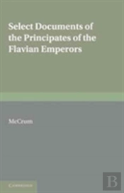 Select Documents Of The Principates Of The Flavian Emperors