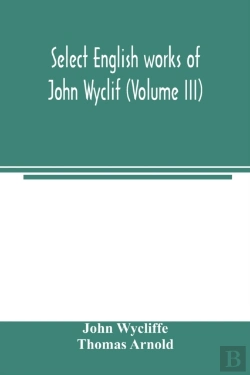 Bertrand.pt - Select English Works Of John Wyclif (Volume Iii)