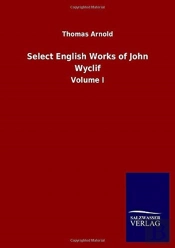 Select English Works Of John Wyclif:Volu