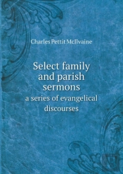 Select Family And Parish Sermons A Series Of Evangelical Discourses