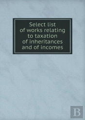 Select List Of Works Relating To Taxation Of Inheritances And Of Incomes