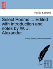Select Poems ... Edited With Introduction And Notes By W. J. Alexander.