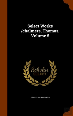 Bertrand.pt - Select Works /Chalmers, Thomas, Volume 5