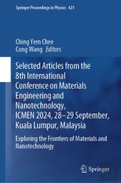 Selected Articles From The 8th International Conference On Materials Engineering And Nanotechnology, Icmen 2024, 28-29 September, Kuala Lumpur, Malaysia