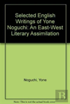 Selected English Writings Of Yone Noguchi