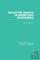 Selected Essays In Monetary Economics (Collected Works Of Harry Johnson)