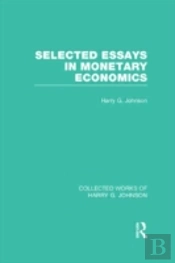 Selected Essays In Monetary Economics (Collected Works Of Harry Johnson)