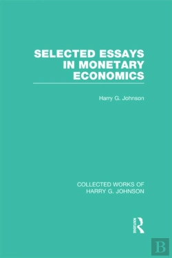 Bertrand.pt - Selected Essays In Monetary Economics (Collected Works Of Harry Johnson)