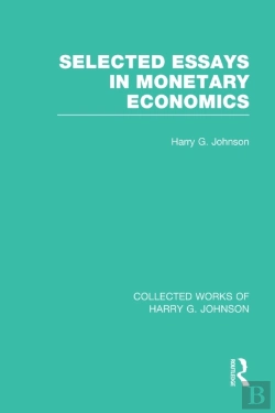Bertrand.pt - Selected Essays In Monetary Economics (Collected Works Of Harry Johnson)