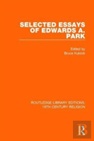 Selected Essays Of Edwards A. Park