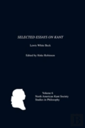 Selected Essays On Kant By Lewis White Beck