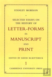 Selected Essays On The History Of Letter-Forms In Manuscript And Print 2 Volume Set