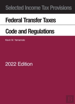 Bertrand.pt - Selected Income Tax Provisions, Federal Transfer Taxes, Code And Regulations, 2022