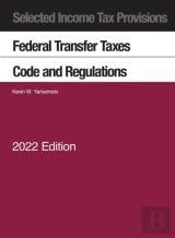 Selected Income Tax Provisions, Federal Transfer Taxes, Code And Regulations, 2022