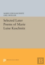 Selected Later Poems Of Marie Luise Kaschnitz