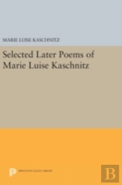 Selected Later Poems Of Marie Luise Kaschnitz