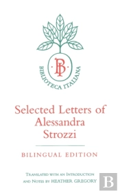Selected Letters Of Alessandra Strozzi, Bilingual Edition