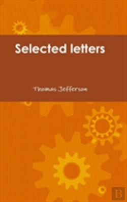 Bertrand.pt - Selected Letters Of Thomas Jefferson